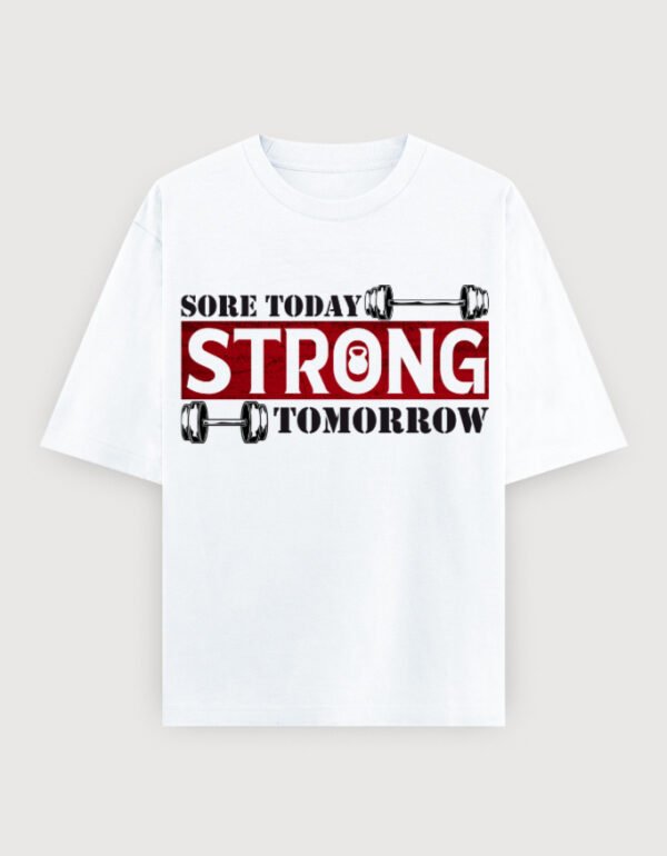 SORE TODAY STRONG TOMORROW  UNISEX  OVERSIXED TEE (LIIGHTER VARIANTS)