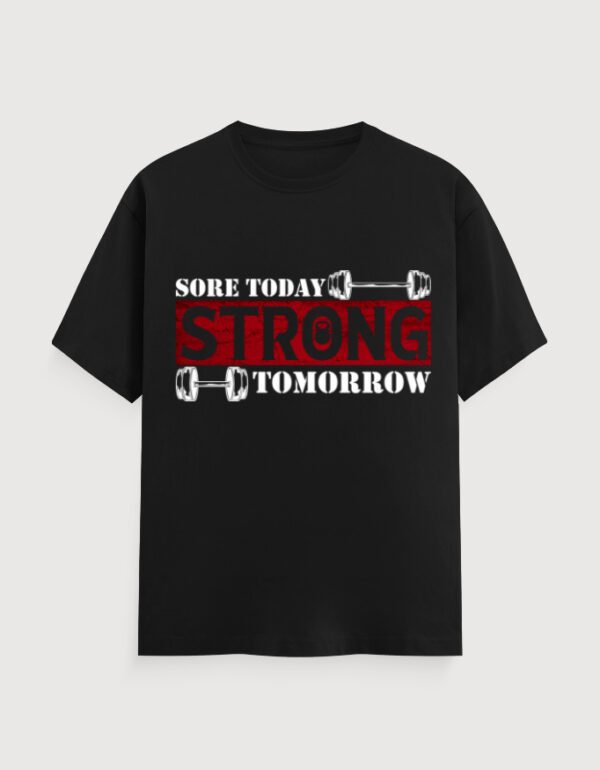 SORE TODAY STRONG TOMORROW UNISEX TEE (DARKER VARIANTS)