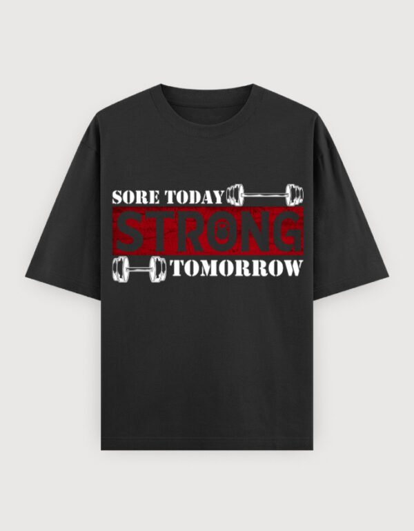SORE TODAY STRONG TOMORROW UNISEX OVERSIXED TEE (DARKER VARIANTS)