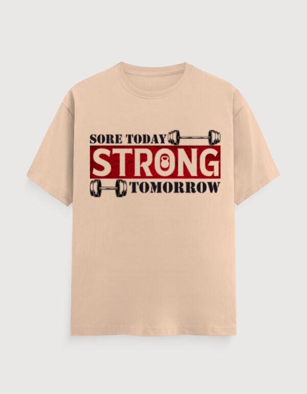 SORE TODAY STRONG TOMORROW  UNISEX TEE (LIIGHTER VARIANTS)
